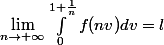 \lim_{n\rightarrow +\infty} \int_{0}^{1+\frac{1}{n}}{f(nv)dv} = l